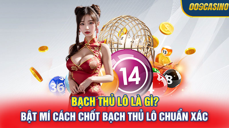 Bạch Thủ Lô Là Gì? Bật Mí Cách Chốt Bạch Thủ Lô Chuẩn Xác