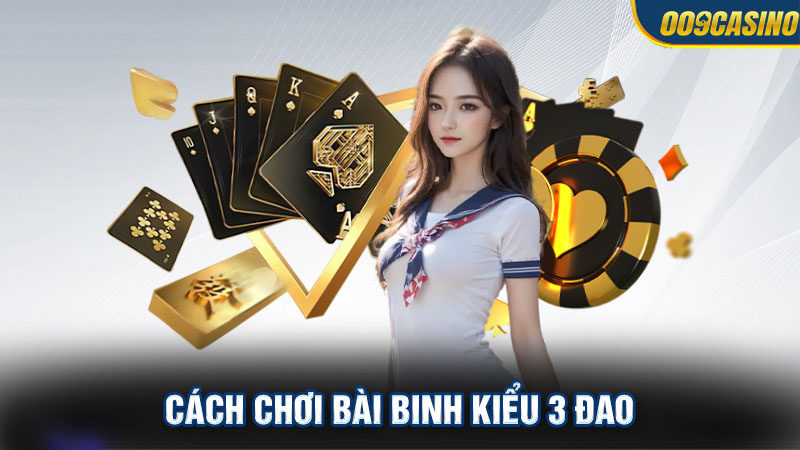 Cách chơi bài binh kiểu 3 đao