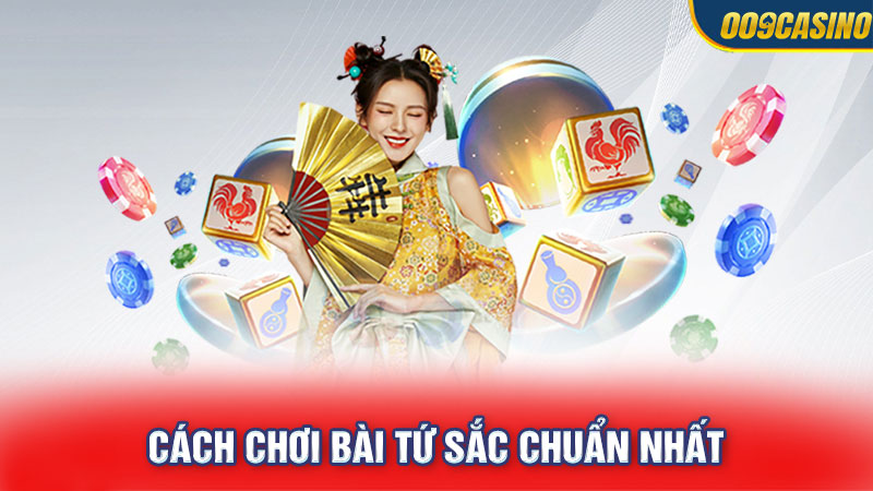 Cách chơi bài tứ sắc chuẩn nhất