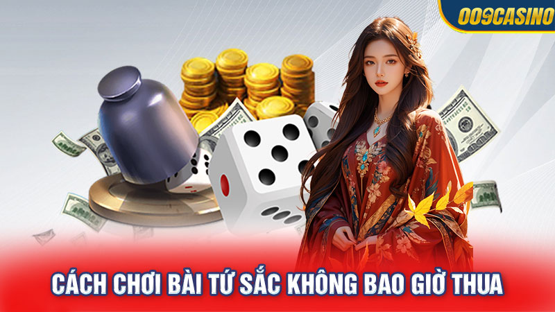 Cách chơi bài tứ sắc không bao giờ thua