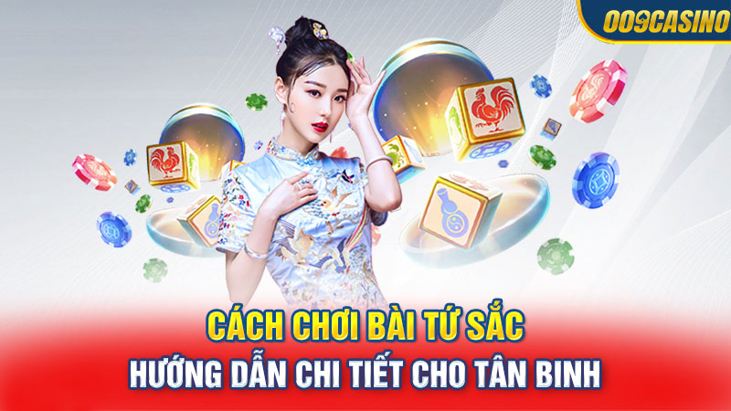 Cách Chơi Bài Tứ Sắc - Hướng Dẫn Chi Tiết Cho Tân Binh