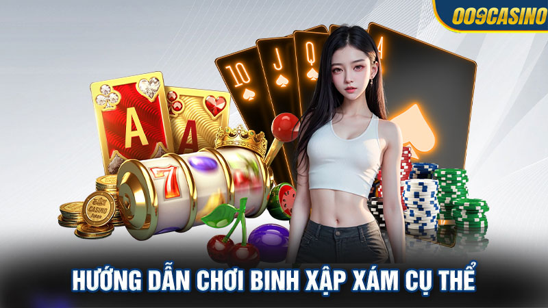 Hướng dẫn chơi binh xập xám cụ thể