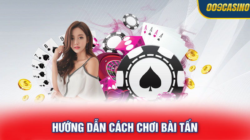 Hướng dẫn cách chơi bài Tấn