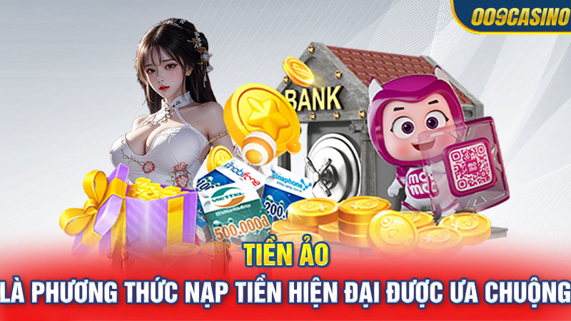 Tiền ảo là phương thức nạp tiền hiện đại được ưa chuộng