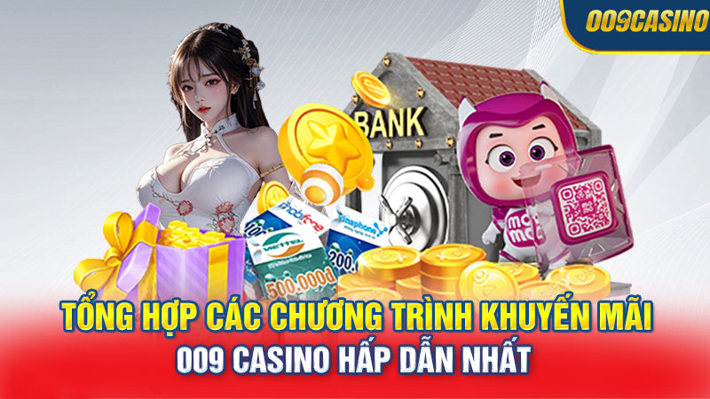 Tổng hợp các chương trình khuyến mãi 009 Casino hấp dẫn nhất