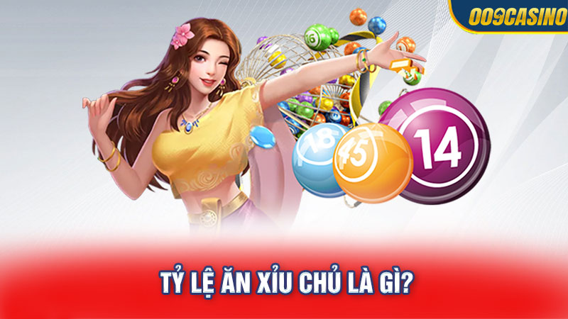  Tỷ lệ ăn xỉu chủ là gì?