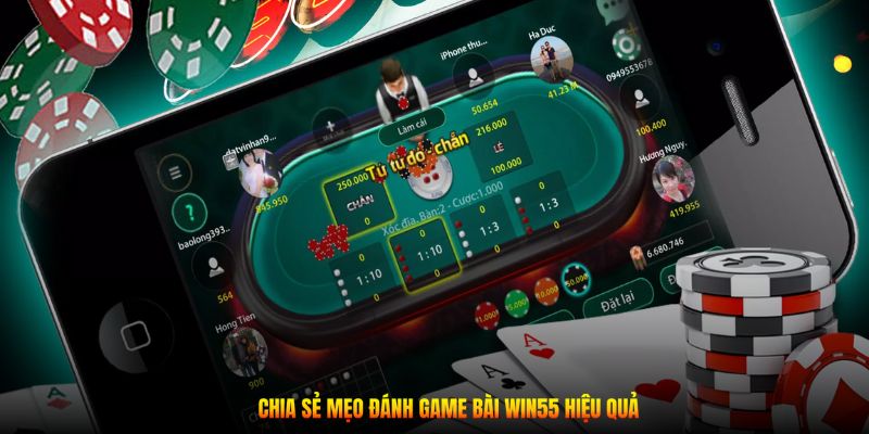 Chia sẻ mẹo đánh game bài Win55 hiệu quả